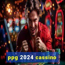 ppg 2024 cassino